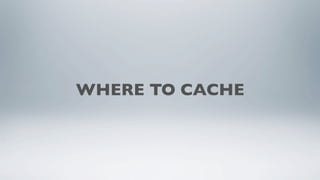 IDENTIFYING WHAT TO CACHE
 