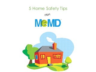 5 Home Safety Tips
from
 