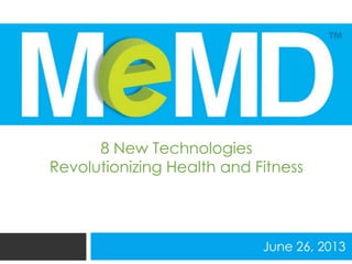 June 26, 2013
8 New Technologies
Revolutionizing Health and Fitness
 