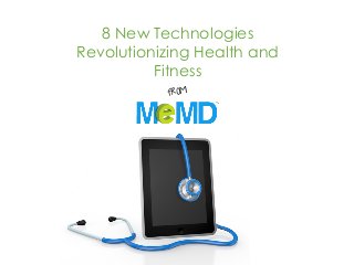 8 New Technologies
Revolutionizing Health and
Fitness
from
 