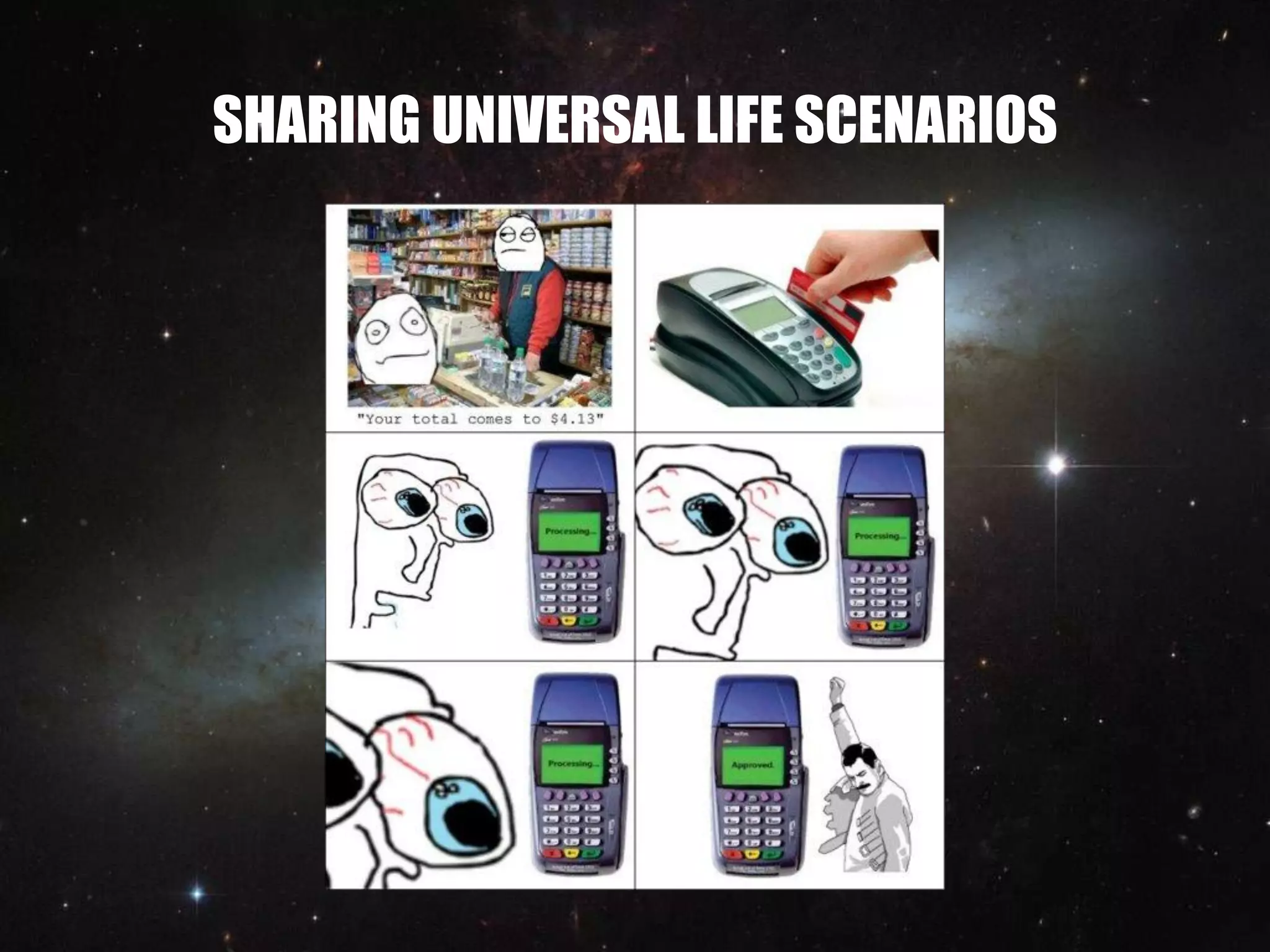 SHARING UNIVERSAL LIFE SCENARIOS
 