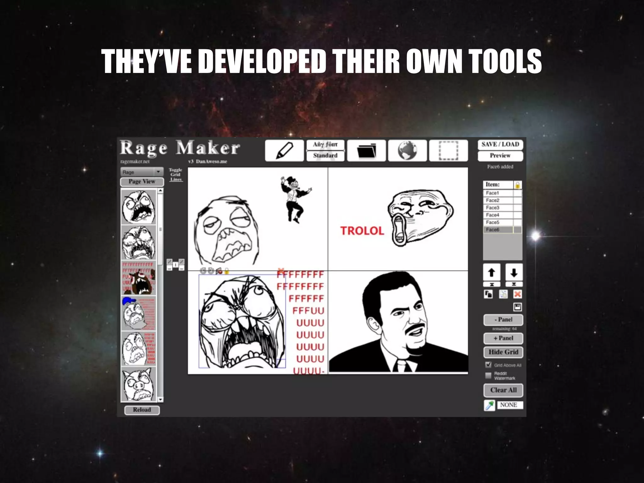 THEY’VE DEVELOPED THEIR OWN TOOLS
 