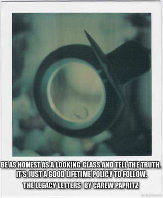 Be as Honest as a Looking Glass