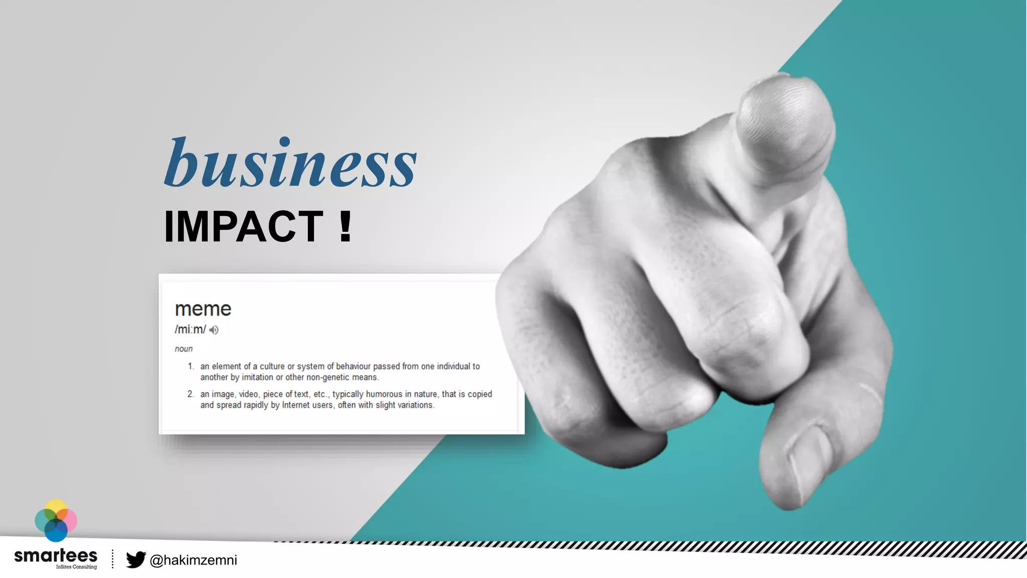 business
IMPACT !
@hakimzemni
 