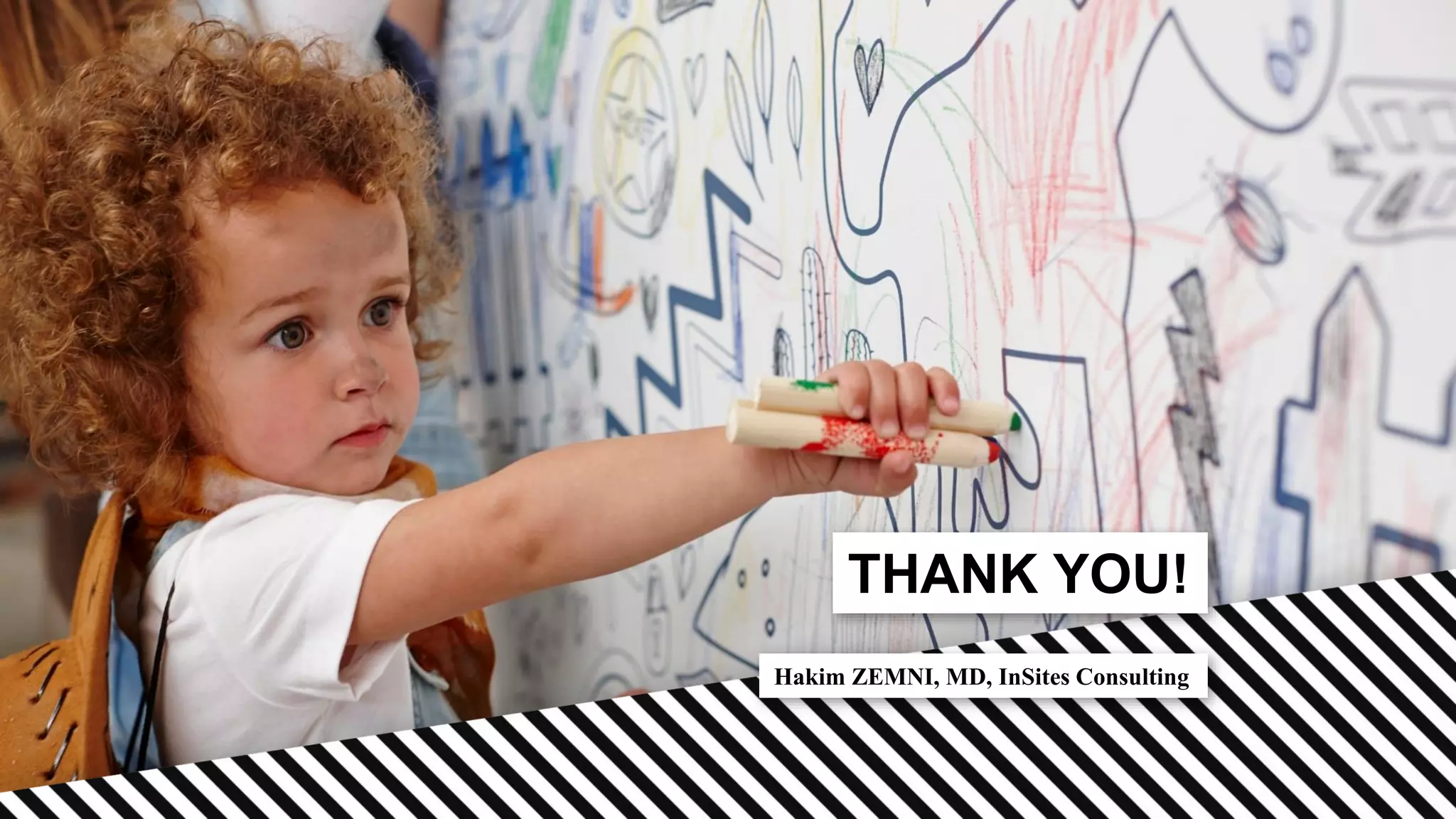 THANK YOU!
Hakim ZEMNI, MD, InSites Consulting
 