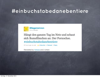 #einbuchstabedanebentiere
Sonntag, 14. November 2010
 