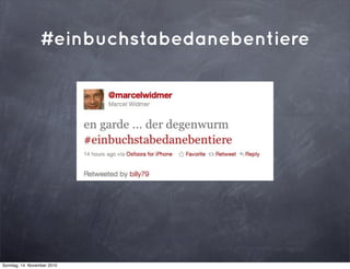 #einbuchstabedanebentiere
Sonntag, 14. November 2010
 