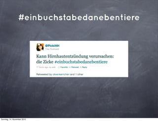 #einbuchstabedanebentiere
Sonntag, 14. November 2010
 