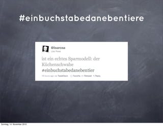 #einbuchstabedanebentiere
Sonntag, 14. November 2010
 