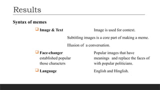 Meme is the message : Meme and popular culture | PPTX