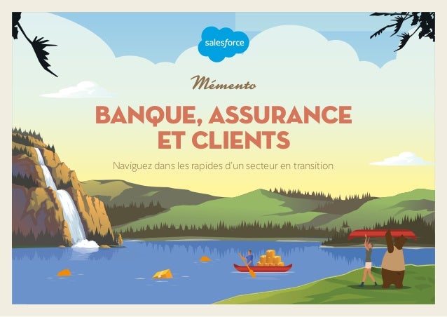 Mémento
BANQUE, ASSURANCE
ET CLIENTS
Naviguez dans les rapides d’un secteur en transition
 