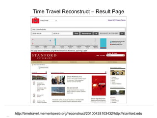 Memento & Access to Resource Versions
Herbert Van de Sompel
Time Travel Reconstruct – Result Page
http://timetravel.mement...
