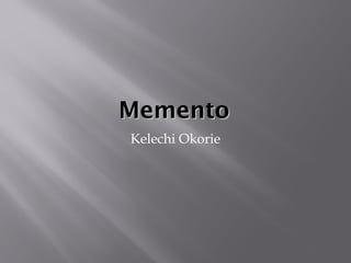 MementoMemento
Kelechi Okorie
 