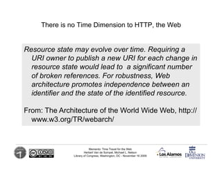 There is no Time Dimension to HTTP, the Web


Resource state may evolve over time. Requiring a
  URI owner to publish a ne...