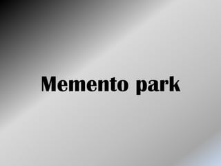 Memento park
 
