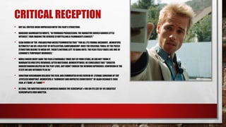 CRITICAL RECEPTION
• NOT ALL CRITICS WEREIMPRESSEDWITH THE FILM'S STRUCTURE:
• MARJORIE BAUMGARTENWROTE,"IN FORWARD PROGRESSION,THE NARRATIVE WOULD GARNERLITTLE
INTEREST,THUS MAKING THE REVERSESTORYTELLINGA FILMMAKER'S CONCEIT.“
• SEAN BURNSOF THE PHILADELPHIA WEEKLY COMMENTEDTHAT "FOR ALL ITS FORMAL WIZARDRY, MEMENTOIS
ULTIMATELY AN ICE-COLD FEAT OF INTELLECTUAL GAMESMANSHIP.ONCE THE VISCERAL THRILL OF THE PUZZLE
STRUCTURE BEGINSTO WEAR OFF, THERE'S NOTHINGLEFT TO HANG ONTO. THE FILM ITSELFFADES LIKE ONE OF
LEONARD'S TEMPORARY MEMORIES.“
• WHILE ROGER EBERT GAVE THE FILM A FAVORABLE THREE OUT OF FOUR STARS,HE DID NOT THINK IT
WARRANTED MULTIPLE VIEWINGS.AFTER WATCHING MEMENTOTWICE,HE CONCLUDEDTHAT "GREATER
UNDERSTANDINGHELPED ON THE PLOT LEVEL, BUT DIDN'T ENRICH THE VIEWINGEXPERIENCE.CONFUSIONIS THE
STATE WE ARE INTENDEDTO BE IN.“
• JONATHAN ROSENBAUM DISLIKEDTHE FILM, AND COMMENTEDIN HIS REVIEW OF ETERNALSUNSHINEOFTHE
SPOTLESSMINDTHAT MEMENTOIS A "GIMMICKY AND UNPOETIC COUNTERFEIT"OF ALAIN RESNAIS'S1968
FILM JE T'AIME, JE T'AIME.[58]
• IN 2005, THE WRITERSGUILD OF AMERICA RANKED THE SCREENPLAY #100 ON ITS LIST OF 101 GREATEST
SCREENPLAYSEVER WRITTEN.
 