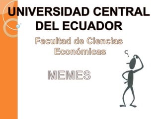 UNIVERSIDAD CENTRAL DEL ECUADOR Facultad de Ciencias  Económicas MEMES 