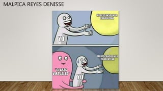 MALPICA REYES DENISSE
 
