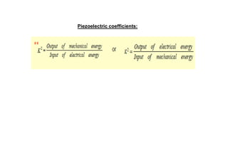 Piezoelectric coefficients:
 