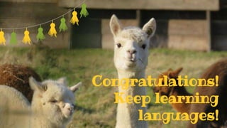 SLIDESMANIA.COM
Congratulations!
Keep learning
languages!