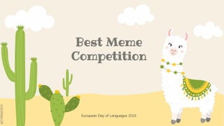 SLIDESMANIA.COM
SLIDESMANIA.COM
Best Meme
Competition
European Day of Languages 2021
 