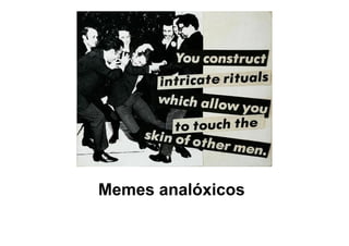 Memes analóxicos
 