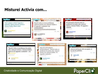 Misturei Activia com...




Criatividade e Comunicação Digital
 