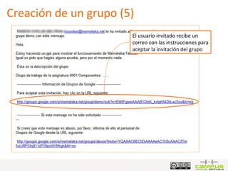Creación de un grupo (5) El usuario invitado recibe un correo con las instrucciones para aceptar la invitación del grupo 