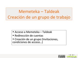 Memeteka – Taldeak Creación de un grupo de trabajo ,[object Object],[object Object],[object Object]