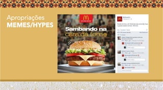 Apropriações
MEMES/HYPES
 