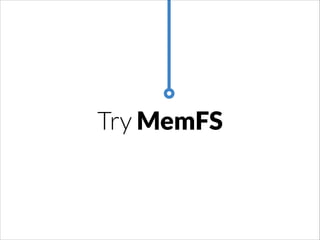 Try MemFS

 