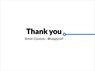 Thank you
Simon Courtois - @happynoff

 