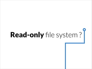 Read-only ﬁle system ?

 