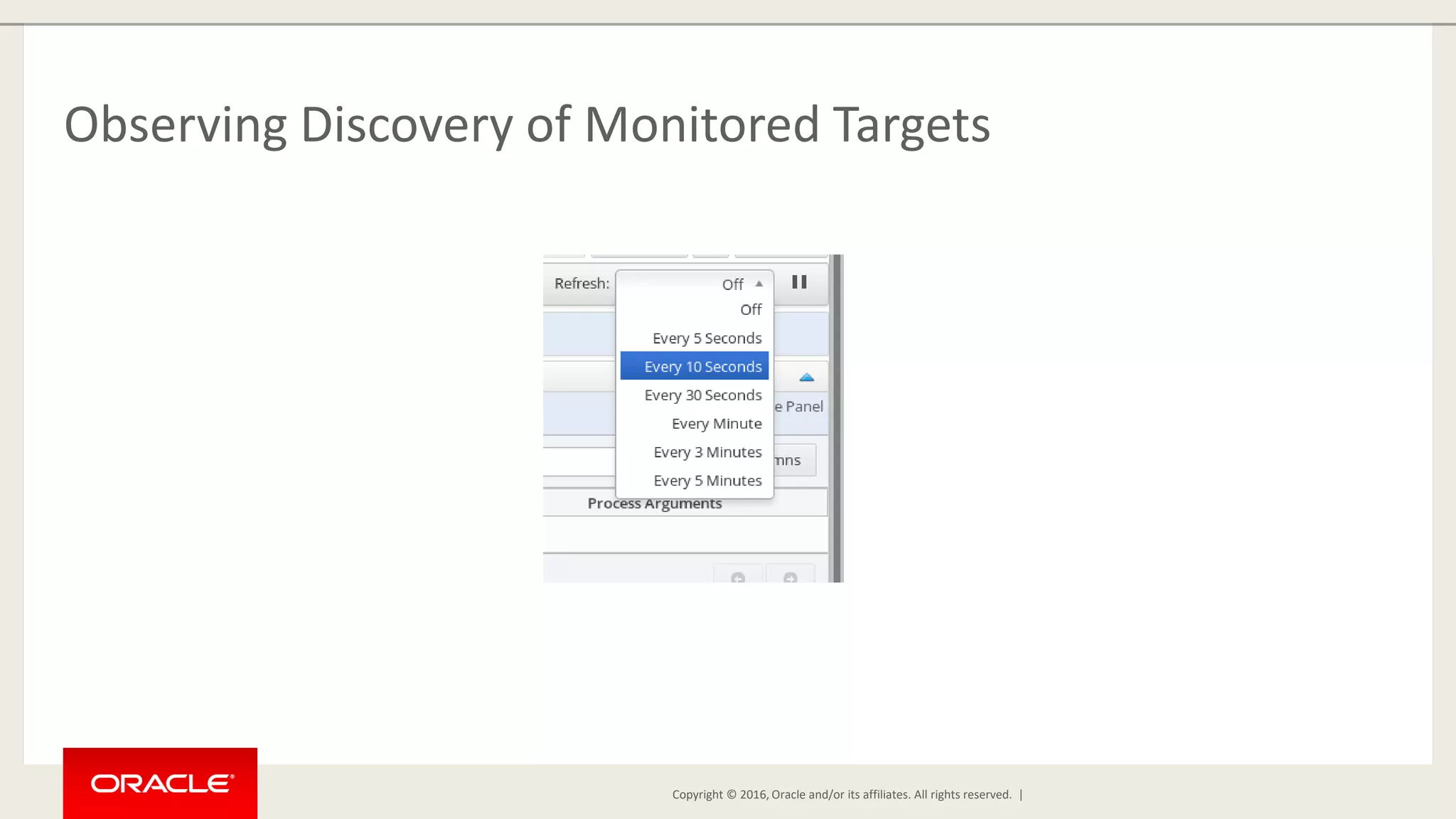 Copyright © 2016, Oracle and/or its affiliates. All rights reserved. | Observing Discovery of Monitored Targets 
