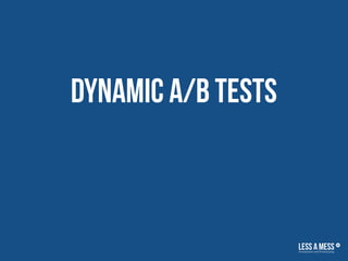 Dynamic A/B Tests
 