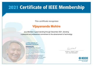 This certificate recognizes
Vijayananda Mohire
as a Member in good standing through December 2021, denoting
a personal and professional commitment to the advancement of technology
 