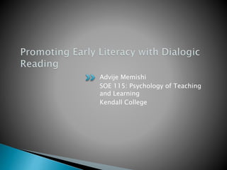 Advije Memishi
SOE 115: Psychology of Teaching
and Learning
Kendall College
 