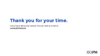 Thank you for your time.
Let us know about your opinion. You can send an e-mail to
curious@22pm.net
 