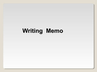 Writing MemoWriting Memo
 