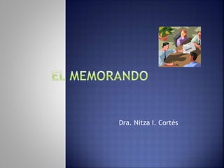 Dra. Nitza I. Cortés
 