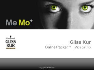 Gliss Kur
OnlineTracker™ | Videostrip
Copyright © 2012 MeMo²
 