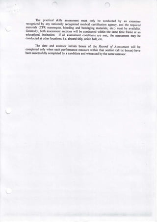 -

p@rjc.l skills sseMdt
mu$ o,ly be @nducledby d .edner
.TlE _
'@g.i&d-by any nai'onally
BognLed n€d'catccnifi€rjoo agcrcy,dd rh€ reqlir€d
ml@rt (CPRMnequir, bl€.ding b,ndig,ns
&d
roteials. etc, mun be eeiabte
qriods witt be @nducred
uscdrty. boih esmdr
wirtln rhe se dEe tsNneal &
€d!€ti@l hstirudon. Il aI !ss@r
@ndirions n t, the bse.lnert mly be
e
@nducted orhcrl@rionx i c. .boardship,unim h!lt, ei(
ar
The dat ed 4leser inhirb boa of rhe R@r.t oJ Aeshal
i b.
@nplded @ly sno qch p€doman€ nes@ wirhin rhat srioo (s ric bo&, have
b@ $.estully @mpleEd a dodidares.d qitnaFd by ih6 M. sB@.
by

 