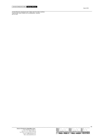 ESTUDI D’ARQUITECTURA Josep Blesa
Edició 2./2016
ESTUDIS PREVIS DE L’ESGLÉSIA DE SANT TOMÀS I SANT FELIP NERI A VALÈNCIA.
PLAÇA DE SANT VICENT FERRER O DE LA CONGREGACIÓ.. VALÈNCIA.
EXP.: 03 / 2015.
46
Estudi d’Arquitectura Josep Blesa s.l.p.u.
Avda. Marqués de Sotelo, 4
Esc.Int., 6, 15 46002, València
Tel. 96 351 01 39 / Fax 96 351 32 30
E-mail: info@josepblesa.com
Web: www.josepblesa.com
 