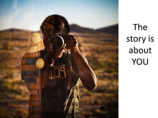 The
story is
 about
  YOU
 