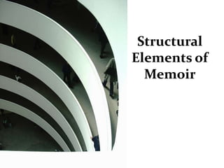 Structural
Elements of
  Memoir
 