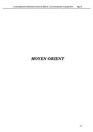 Le Développement Professionnel Continu du Médecin : revue documentaire et perspectives -   Page 57




                          MOYEN ORIENT




                                                                                               57"
 