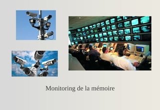 Monitoring de la mémoire

 