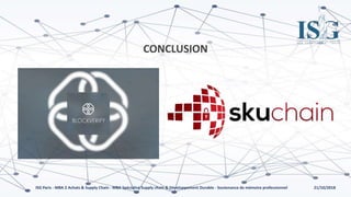 21/10/2018ISG Paris - MBA 2 Achats & Supply Chain - MBA Spécialisé Supply chain & Développement Durable - Soutenance de mémoire professionnel
CONCLUSION
 