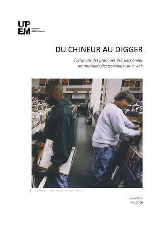 DU CHINEUR AU DIGGER
Évolutions des pratiques des passionnés
de musiques électroniques sur le web
Laura Birot
Mai 2016
DJ Shadow – Endtroducing (Mo Wax, 1993)
 