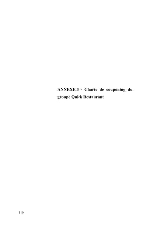 110
ANNEXE 3 - Charte de couponing du
groupe Quick Restaurant
 